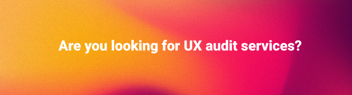 Looking for ux audit services